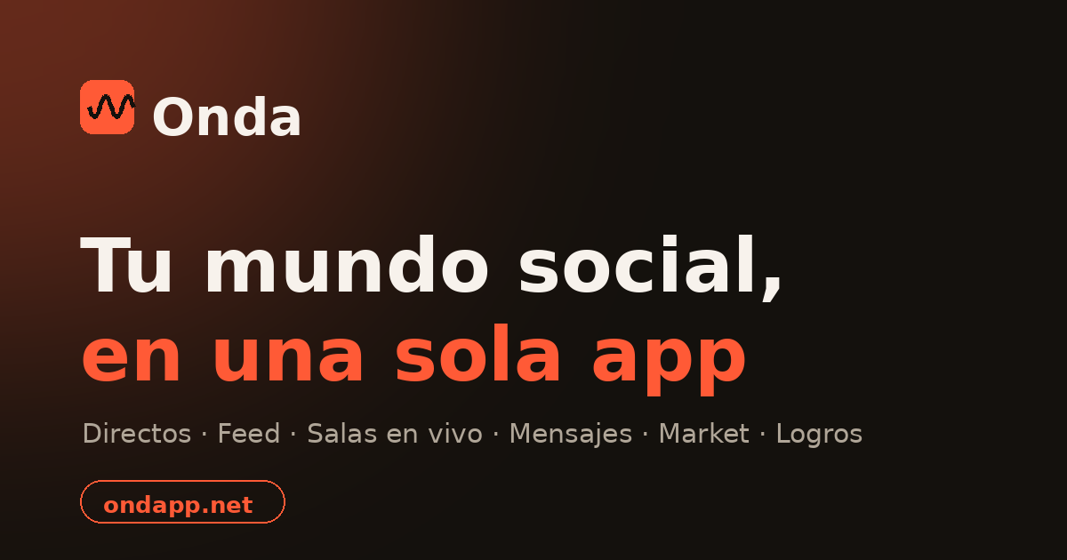 Onda: tu mundo social en una sola app — directos, feed, salas en vivo, mensajes, market y logros